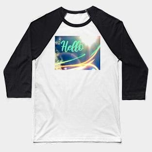 Hello in Light trail and Sky Baseball T-Shirt